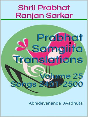 cover image of Prabhat Samgiita Translations, Volume 25 (Songs 2401-2500)